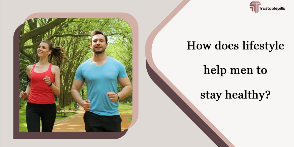 How does lifestyle help men to stay healthy?