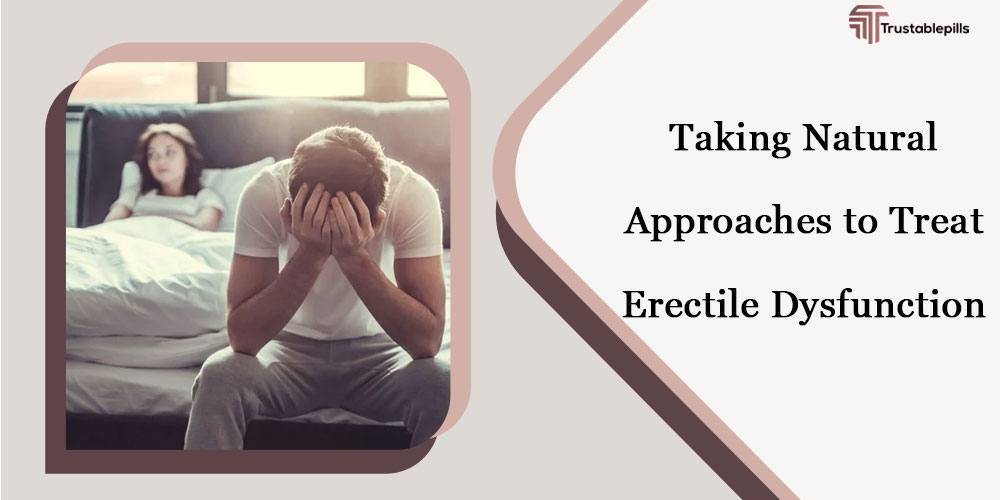 Taking Natural Approaches to Treat Erectile Dysfunction
