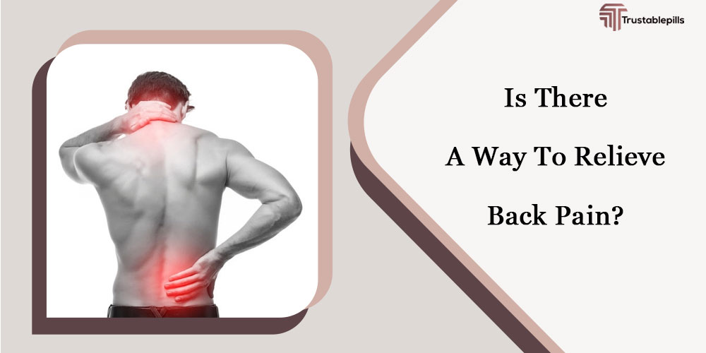 Is There A Way To Relieve Back Pain?