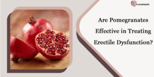 Are Pomegranates Effective in Treating Erectile Dysfunction?