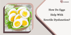 How Do Eggs Help With Erectile Dysfunction?