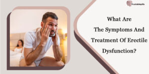 What Are The Symptoms And Treatment Of Erectile Dysfunction?